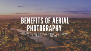 Benefits of Aerial Photography COVER medium